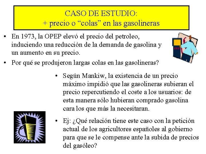 CASO DE ESTUDIO: + precio o “colas” en las gasolineras • En 1973, la