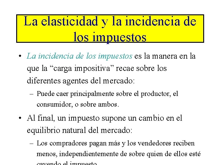 La elasticidad y la incidencia de los impuestos • La incidencia de los impuestos