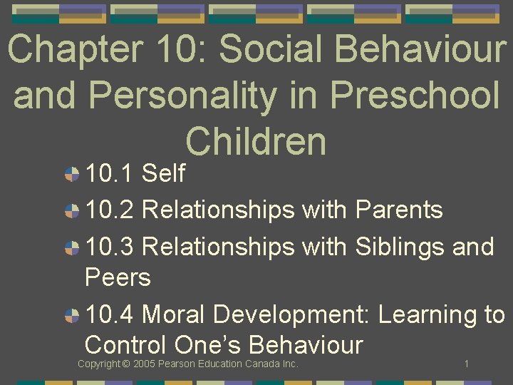Chapter 10: Social Behaviour and Personality in Preschool Children 10. 1 Self 10. 2