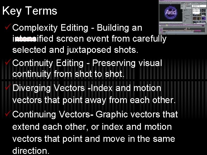 Key Terms ü Complexity Editing - Building an intensified screen event from carefully selected