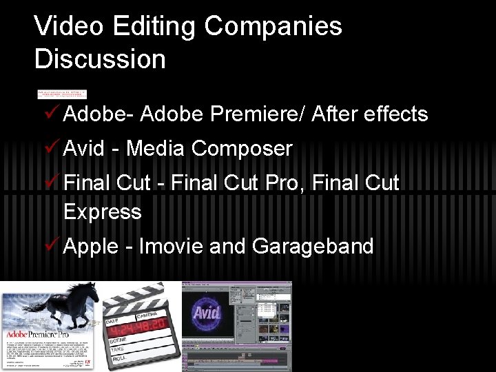 Video Editing Companies Discussion ü Adobe- Adobe Premiere/ After effects ü Avid - Media