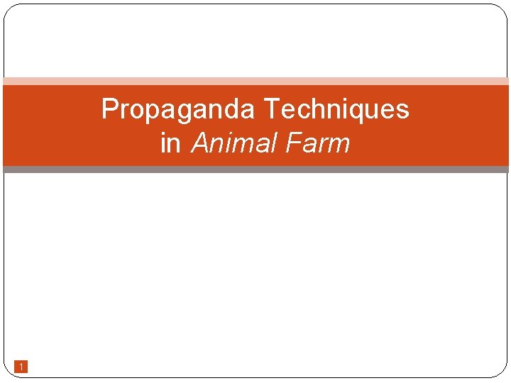 Propaganda Techniques in Animal Farm 1 