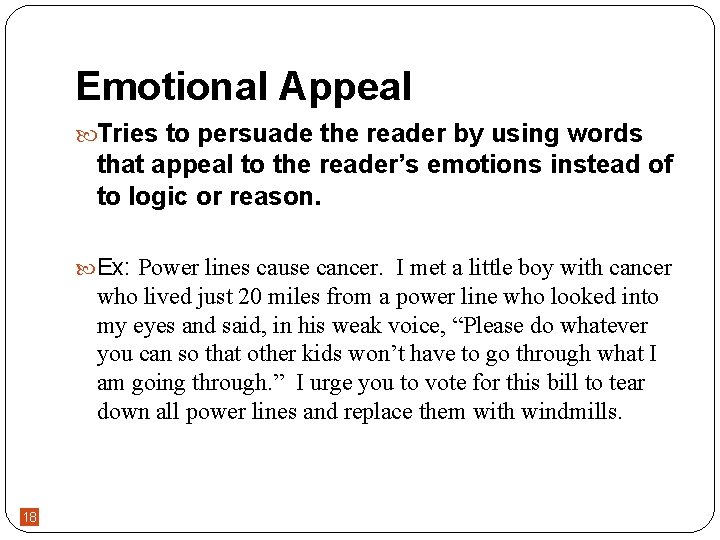 Emotional Appeal Tries to persuade the reader by using words that appeal to the