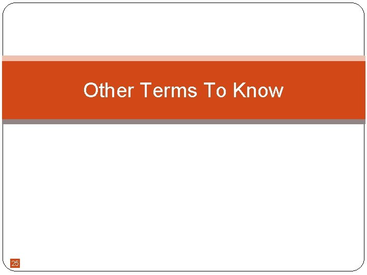 Other Terms To Know 25 