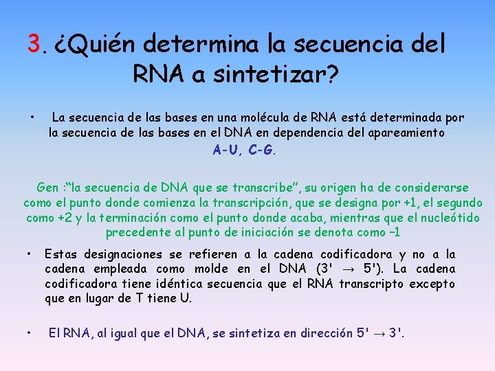 3. ¿Quién determina la secuencia del RNA a sintetizar? • La secuencia de las 3. ¿Quién determina la secuencia del RNA a sintetizar? • La secuencia de las
