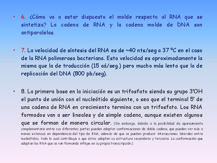 • 6. ¿Cómo va a estar dispuesto el molde respecto al RNA que • 6. ¿Cómo va a estar dispuesto el molde respecto al RNA que