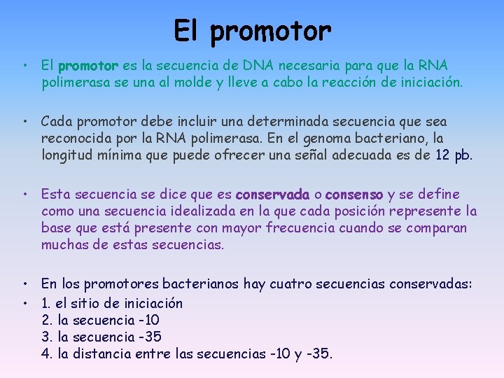 El promotor • El promotor es la secuencia de DNA necesaria para que la El promotor • El promotor es la secuencia de DNA necesaria para que la