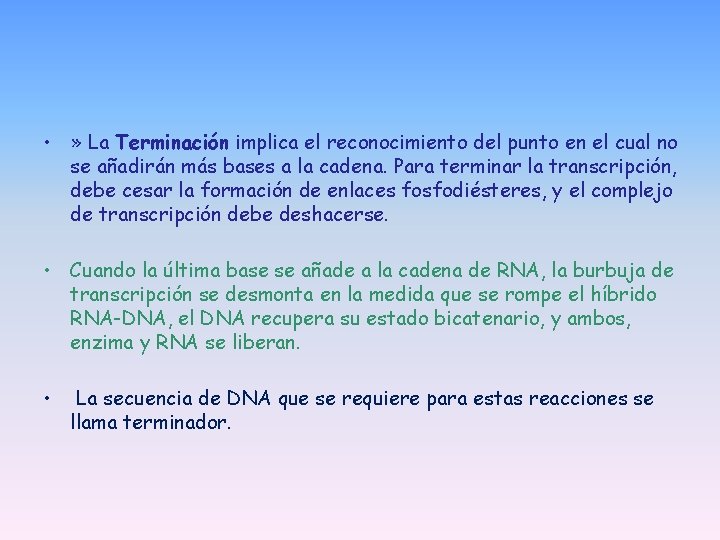 • » La Terminación implica el reconocimiento del punto en el cual no • » La Terminación implica el reconocimiento del punto en el cual no