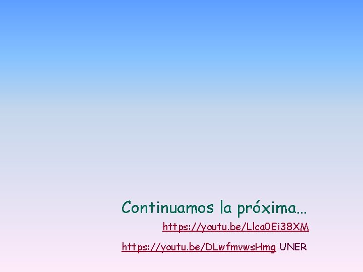 Continuamos la próxima… https: //youtu. be/Llca 0 Ei 38 XM https: //youtu. be/DLwfmvws. Hmg Continuamos la próxima… https: //youtu. be/Llca 0 Ei 38 XM https: //youtu. be/DLwfmvws. Hmg
