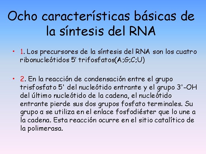 Ocho características básicas de la síntesis del RNA • 1. Los precursores de la Ocho características básicas de la síntesis del RNA • 1. Los precursores de la