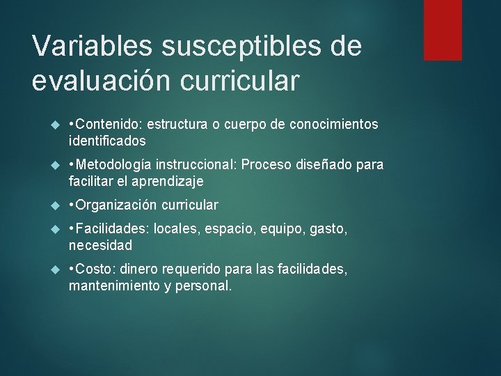 Variables susceptibles de evaluación curricular • Contenido: estructura o cuerpo de conocimientos identificados •