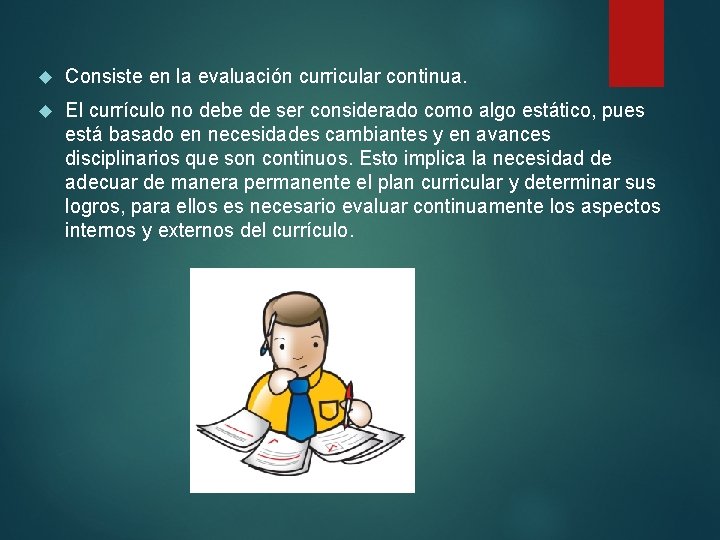  Consiste en la evaluación curricular continua. El currículo no debe de ser considerado