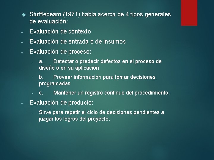  Stufflebeam (1971) habla acerca de 4 tipos generales de evaluación: - Evaluación de