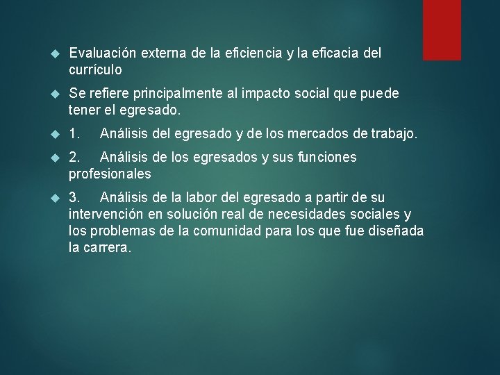  Evaluación externa de la eficiencia y la eficacia del currículo Se refiere principalmente