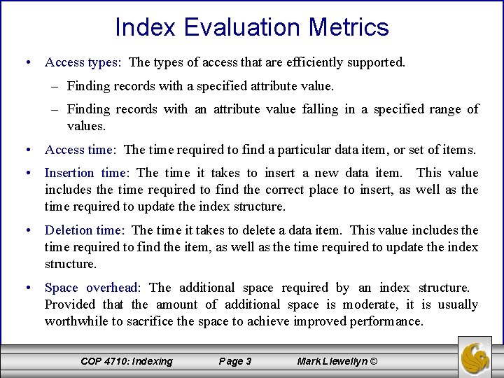 Index Evaluation Metrics • Access types: The types of access that are efficiently supported.