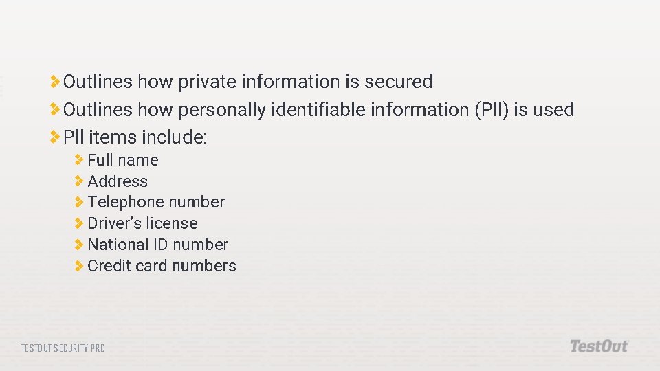 Outlines how private information is secured Outlines how personally identifiable information (Pll) is used