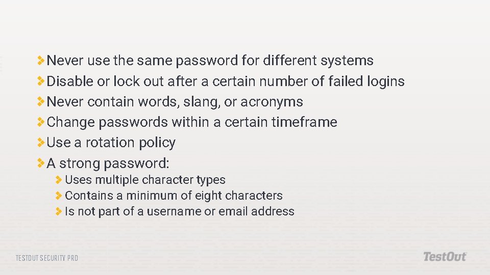 Never use the same password for different systems Disable or lock out after a