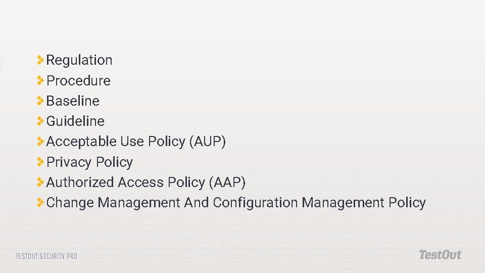 Regulation Procedure Baseline Guideline Acceptable Use Policy (AUP) Privacy Policy Authorized Access Policy (AAP)