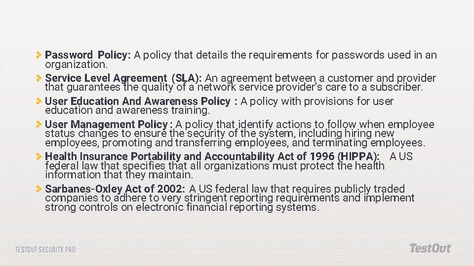 Password Policy: A policy that details the requirements for passwords used in an organization.