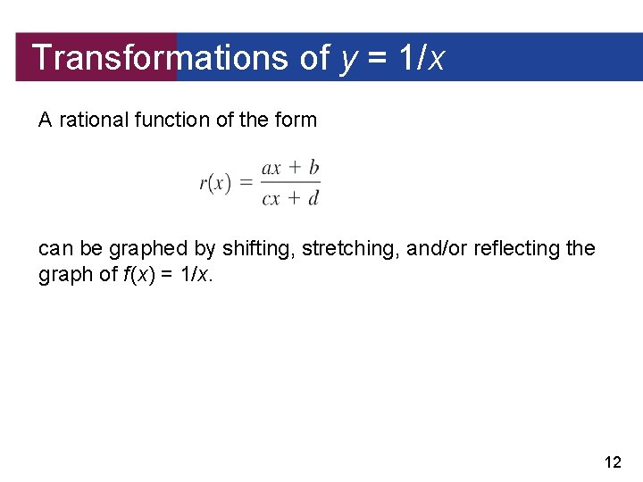 Transformations of y = 1/x A rational function of the form can be graphed