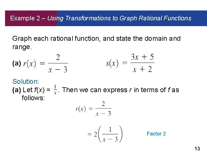 Example 2 – Using Transformations to Graph Rational Functions Graph each rational function, and