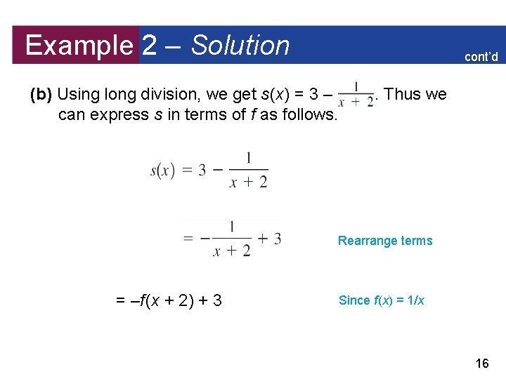 Example 2 – Solution cont’d (b) Using long division, we get s (x) =