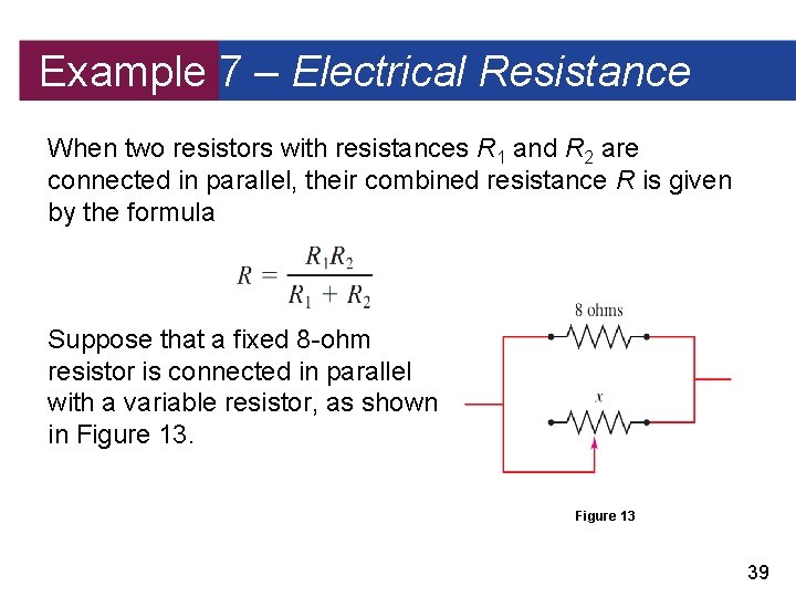 Example 7 – Electrical Resistance When two resistors with resistances R 1 and R
