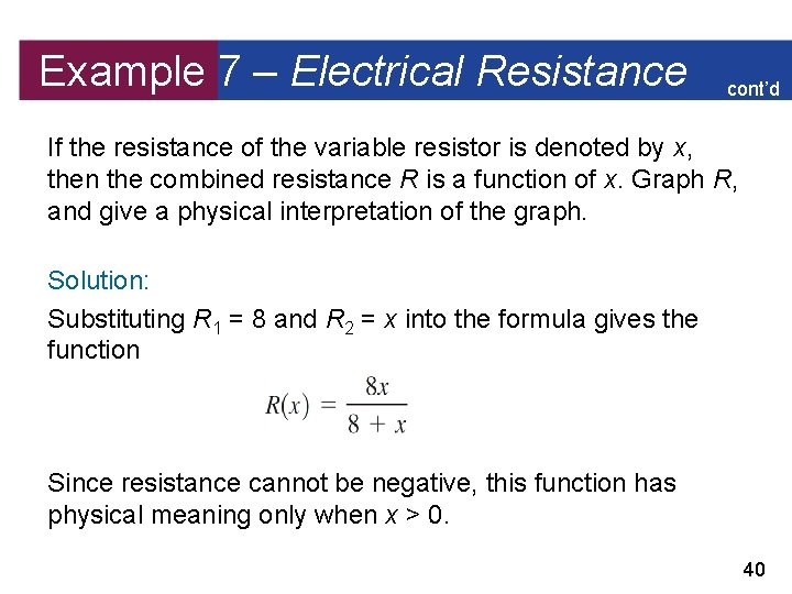 Example 7 – Electrical Resistance cont’d If the resistance of the variable resistor is
