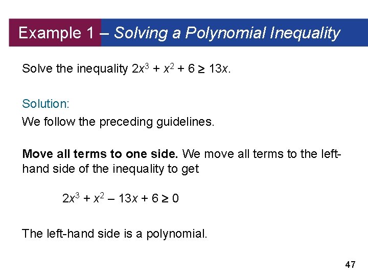 Example 1 – Solving a Polynomial Inequality Solve the inequality 2 x 3 +