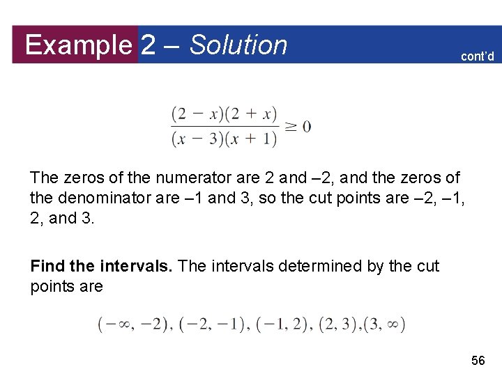 Example 2 – Solution cont’d The zeros of the numerator are 2 and –