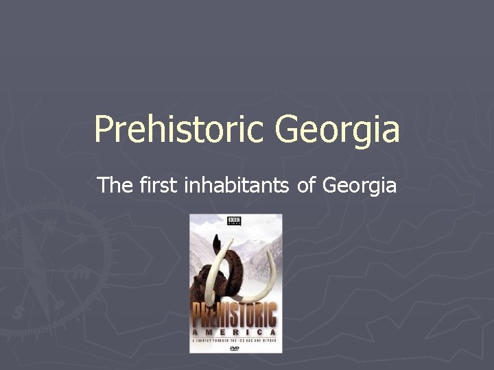 Prehistoric Georgia The first inhabitants of Georgia 