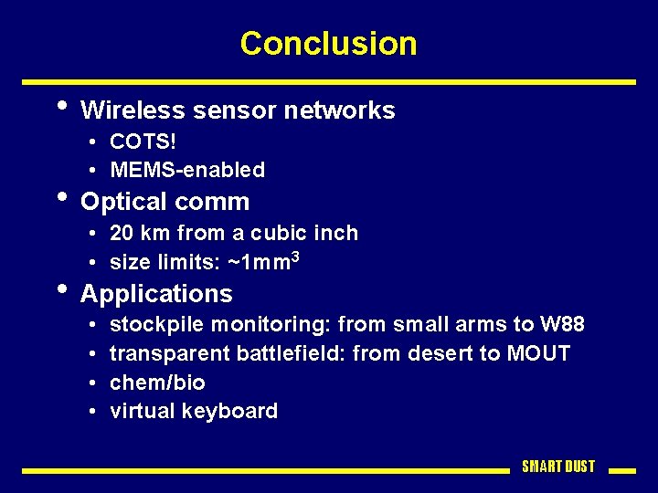Conclusion • Wireless sensor networks • COTS! • MEMS-enabled • Optical comm • 20