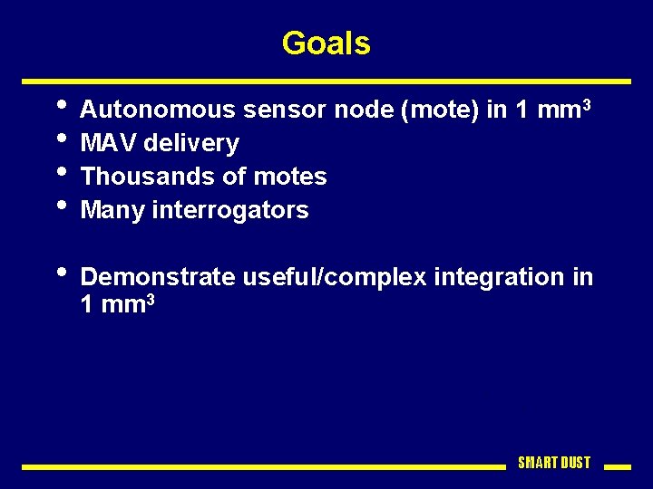 Goals • Autonomous sensor node (mote) in 1 mm 3 • MAV delivery •