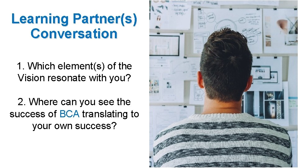 Learning Partner(s) Conversation 1. Which element(s) of the Vision resonate with you? 2. Where