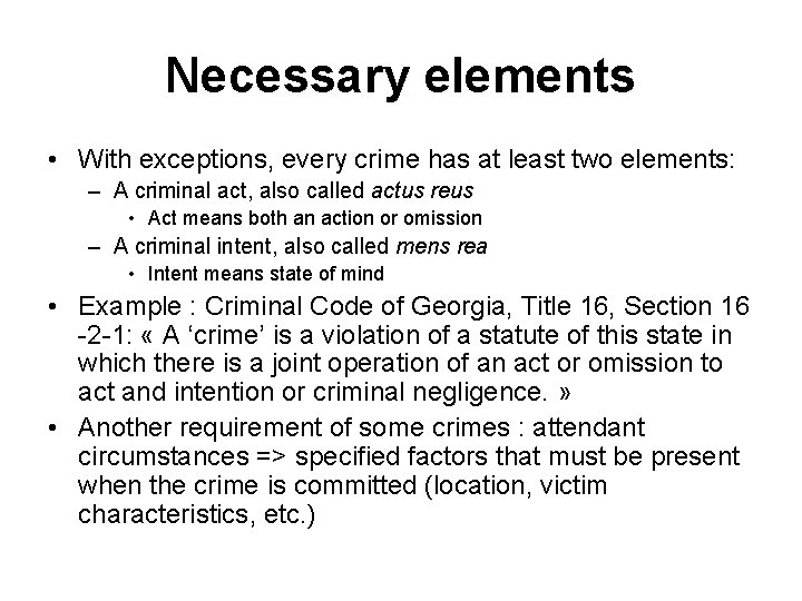 Necessary elements • With exceptions, every crime has at least two elements: – A