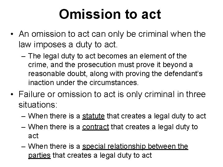 Omission to act • An omission to act can only be criminal when the
