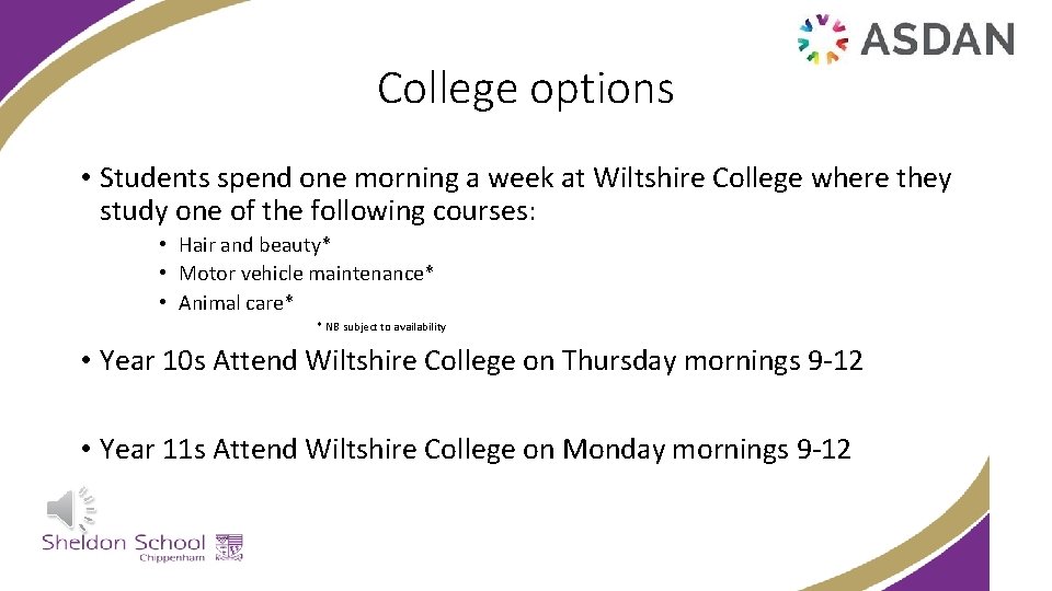College options • Students spend one morning a week at Wiltshire College where they
