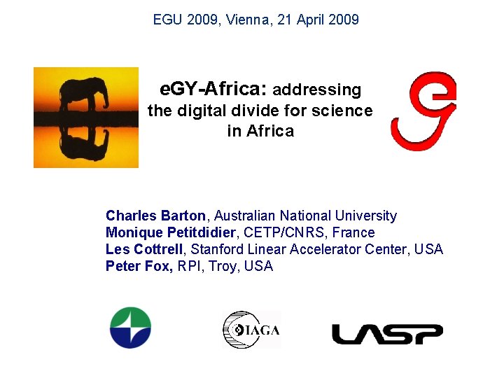 EGU 2009, Vienna, 21 April 2009 e. GY-Africa: addressing the digital divide for science