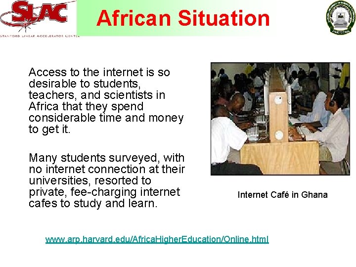 African Situation Access to the internet is so desirable to students, teachers, and scientists