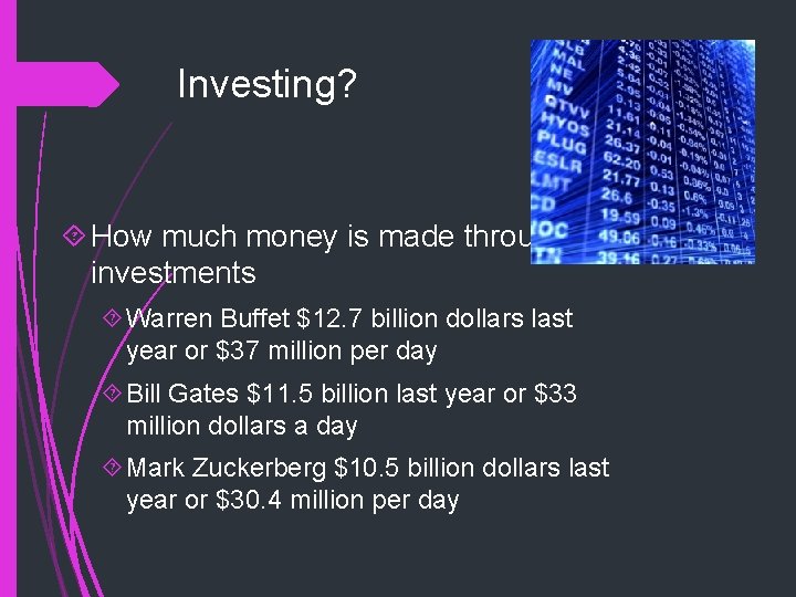 Investing? How much money is made through investments Warren Buffet $12. 7 billion dollars