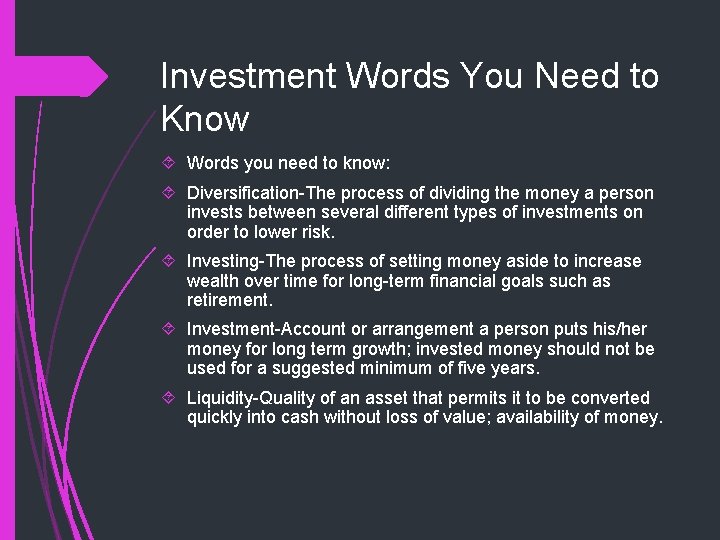 Investment Words You Need to Know Words you need to know: Diversification-The process of