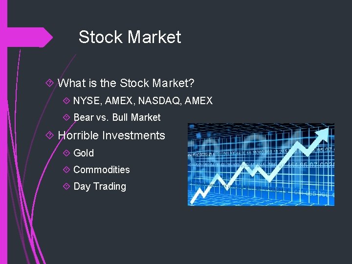 Stock Market What is the Stock Market? NYSE, AMEX, NASDAQ, AMEX Bear vs. Bull