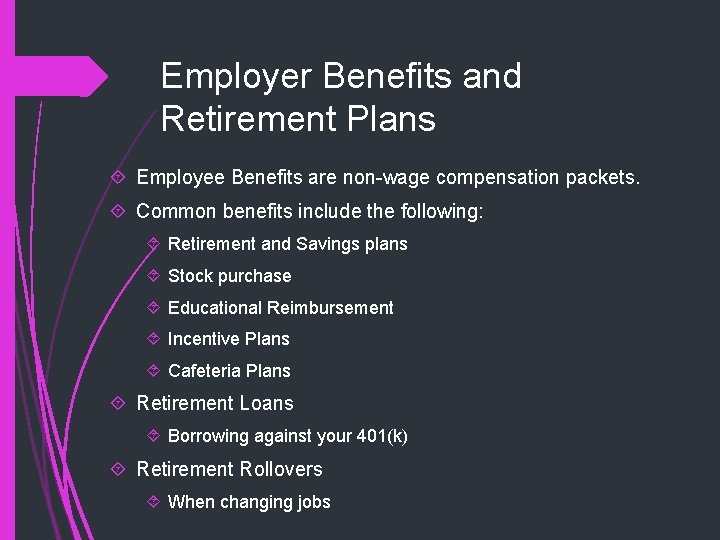 Employer Benefits and Retirement Plans Employee Benefits are non-wage compensation packets. Common benefits include