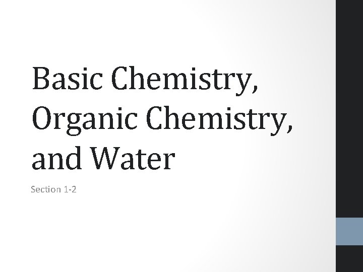 Basic Chemistry, Organic Chemistry, and Water Section 1 -2 