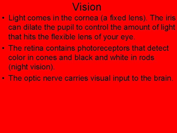 Vision • Light comes in the cornea (a fixed lens). The iris can dilate