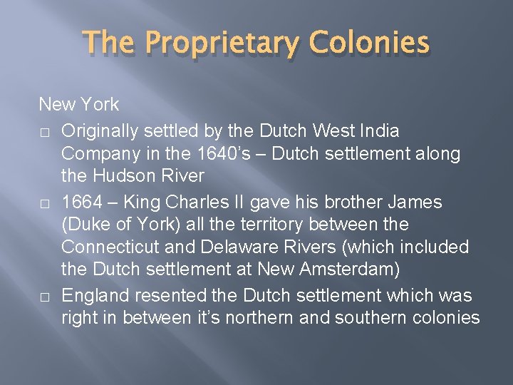 The Proprietary Colonies New York � Originally settled by the Dutch West India Company