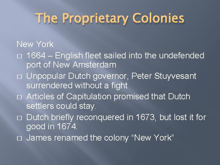 The Proprietary Colonies New York � 1664 – English fleet sailed into the undefended
