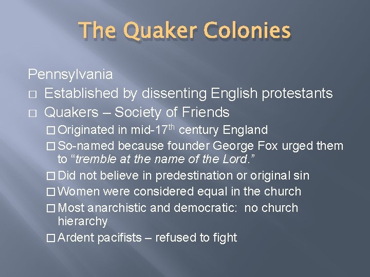 The Quaker Colonies Pennsylvania � Established by dissenting English protestants � Quakers – Society