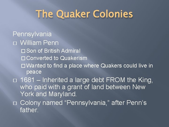 The Quaker Colonies Pennsylvania � William Penn � Son of British Admiral � Converted