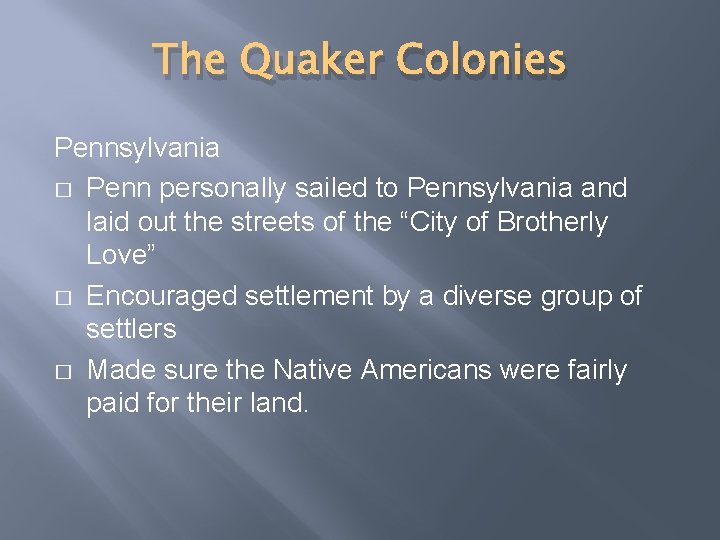 The Quaker Colonies Pennsylvania � Penn personally sailed to Pennsylvania and laid out the